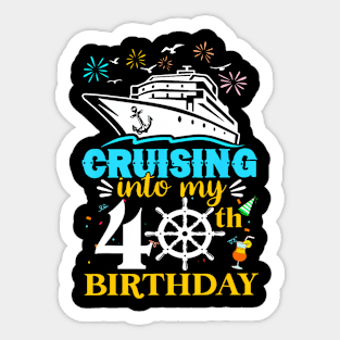 Cruising Into My 40th Birthday 40 Year Old Cruise Birthday Sticker